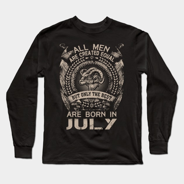 All Men Are Created Equal But Only The Best Are Born In July Long Sleeve T-Shirt by Foshaylavona.Artwork